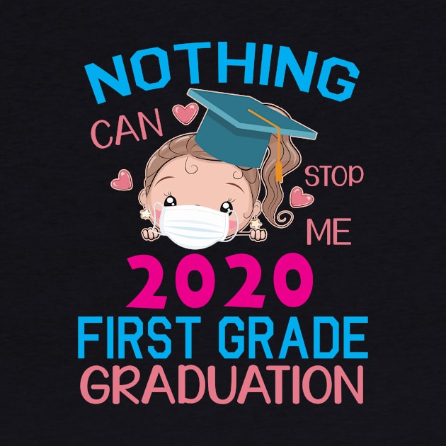 Girl Senior With Face Mask Nothing Can Stop Me 2020 First Grade Graduation Happy Class Of School by DainaMotteut